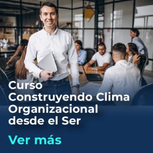 Construyendo Clima Organizacional desde el Ser